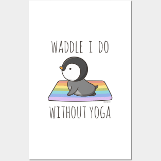 Waddle I Do Without Yoga Posters and Art